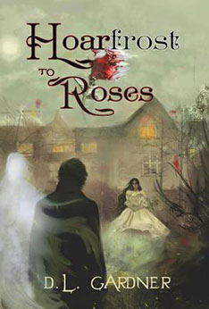 Hoarfrost to Roses by D.L. Gardner
